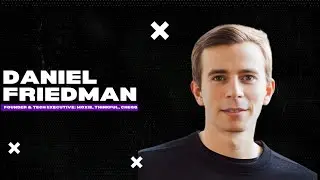 How Dan Friedman Has Founded Multiple $100M+ Businesses | Verticals Ep 9