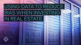 Using Data to Reduce Bias When Investing In Real Estate
