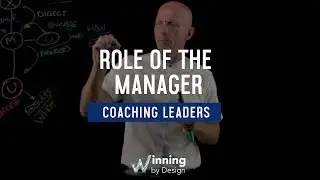 Role Of The Manager Has Changed | Coaching Leaders (1 of 4) | Winning By Design