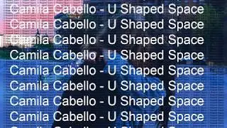 Camila Cabello - U Shaped Space (1 hour)