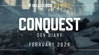 Introducing Conquest | Hell Let Loose Dev Diary | February 2026