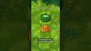 Plants vs zombies fusion formula part 77
