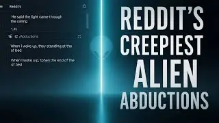 10 TERRIFYING Alien Encounters from Reddit Real Stories for Bedtime