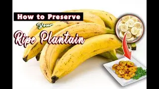 How to Preserve Ripe Plantain || How to Store & Preserve Ripe Plantain for a Long Time || Frozen