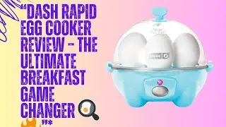 DASH Rapid Egg Cooker Review &ndash; The Ultimate Breakfast Game Changer 🍳🔥