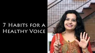 7 Habits for a Healthy Voice | Dr Ranjani Vasuki
