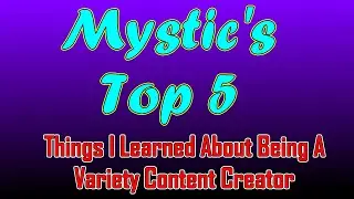 Top 5 Things I Learned As A Variety Content Creator!