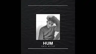 Hum - Saif Altaf | Prod by Shehryar Khan (Official Audio)