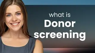 Understanding Donor Screening: A Guide for English Learners
