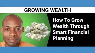 How To Grow Wealth Using Smart Financial Planning | Building Long Term Wealth With Smart Planning