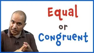 Equal Or Congruent ? Lines and Angles