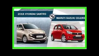 Spec Comparison: Hyundai Santro Asta vs Maruti Suzuki Celerio ZXI Opt. | k production channel