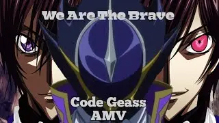 Code Geass [AMV]  We Are The Brave