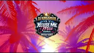 DJ KINGSMAN &ndash; XCUSE ME MISS (REMIX) CLUB MIX