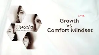 Growth vs Comfort Mindset | The Unsaid