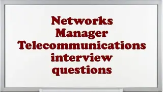 Networks Manager Telecommunications interview questions