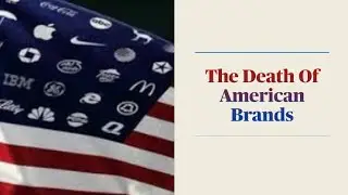 The Death Of American Brands