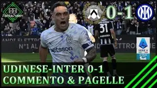 UDINESE-INTER 0-1: LA SOLIDITA' DELL'INTER BLOCCA LA REAZIONE DELL'UDINESE AL GOL DI LAUTARO