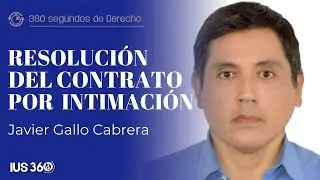 Resoluci&oacute;n del Contrato por Intimaci&oacute;n | Javier Gallo Cabrera