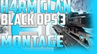 Black Ops 3 : H4RM Clan Opening Montage! (Best Clips Of H4RM Clan)