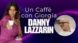 Danny Lazzarin | Un Caffè con Giorgia 4.10