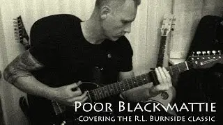 Poor Black Mattie (R.L. Burnside cover)
