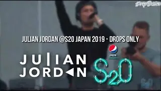 Julian Jordan @S2O Japan 2019 - Drops Only