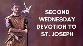 SECOND (2ND) WEDNESDAY OF THE MONTH DEVOTIONAL PRAYERS TO ST. JOSEPH