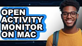 How to Open Activity Monitor on Mac (full Guide)