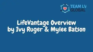 LifeVantage Overview with Ivanna Ruger & Mylee Batson