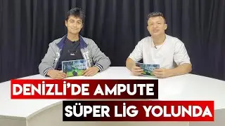 Denizli'de Ampute Süper Lig Yolunda. Kulübün genç futbolcusu Ali Deniz anlattı - BASIN TRİBÜNÜ