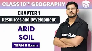 Arid Soil - Resources and Development | Chapter -1 | Class 10 Geography