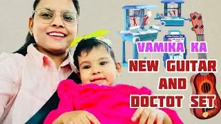Vamika ke liye aya NEW GUITAR and DOCTOR SET || nisha bhanwra vlogs || @Nishabhanwrashorts 