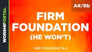 Firm Foundation (He Won&rsquo;t) - Original Key - A#/Bb - Instrumental