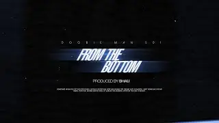 Doobie Man- From The Bottom prod by Shai.I