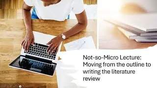MGMT7010 NsML Moving from the Outline to the Literature Review 2026Spring1