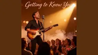Getting To Know You