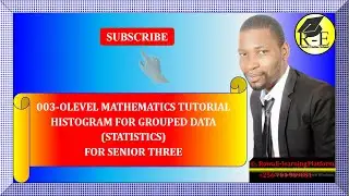 003 &ndash; OLEVEL MATHEMATICS PAPER 1| HISTOGRAM FOR GROUPED DATA (STATISTICS)| FOR SENIOR THREE