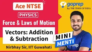 Force and Laws of Motion | Vectors Addition & Subtraction | NTSE 2021 | Physics | Nirbhay Sir|Goprep