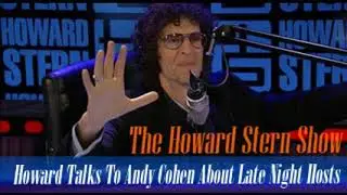 Stern Show Clip   Howard Talks To Andy Cohen About Late Night Hosts