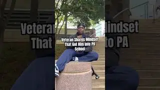 Veteran Shares the Mindset That Got Him Into PA School