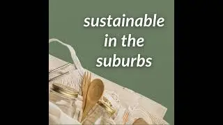 16: Sustainable Living with Kids &mdash; How to Save Money and Reduce Waste with Jessica Nakamura