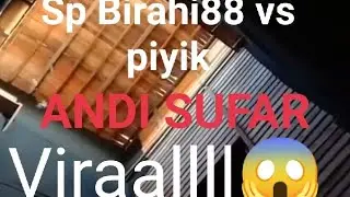 Sp Birahi88 vs piyik ANDI SUFAR mantap responya 🙏