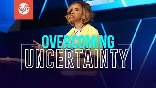Overcoming Uncertainty - Episode 2
