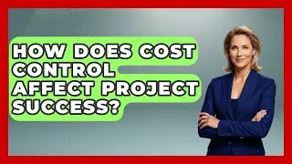 How Does Cost Control Affect Project Success? | The Project Manager Toolkit News