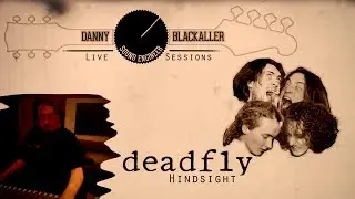 Deadfly - The Blackaller Sessions - Hindsight (Live)