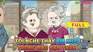 Full Bộ | Tôi Nghe Thấy Âm Mưu Trong Đầu Bạn Thân   | Bơ Rì Viu Official