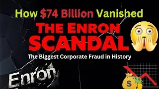 The Enron Scandal: Corporate Fraud That Shocked America | The Rise and Fall of a Corporate Giant