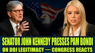 Senator John Kennedy PRESSES Pam Bondi On DOJ Legitimacy &mdash; Congress Reacts