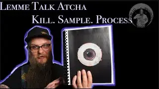 Lemme Talk Atcha | Kill. Sample. Process.